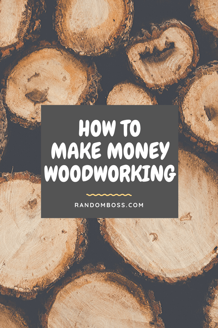 how to make money woodworking