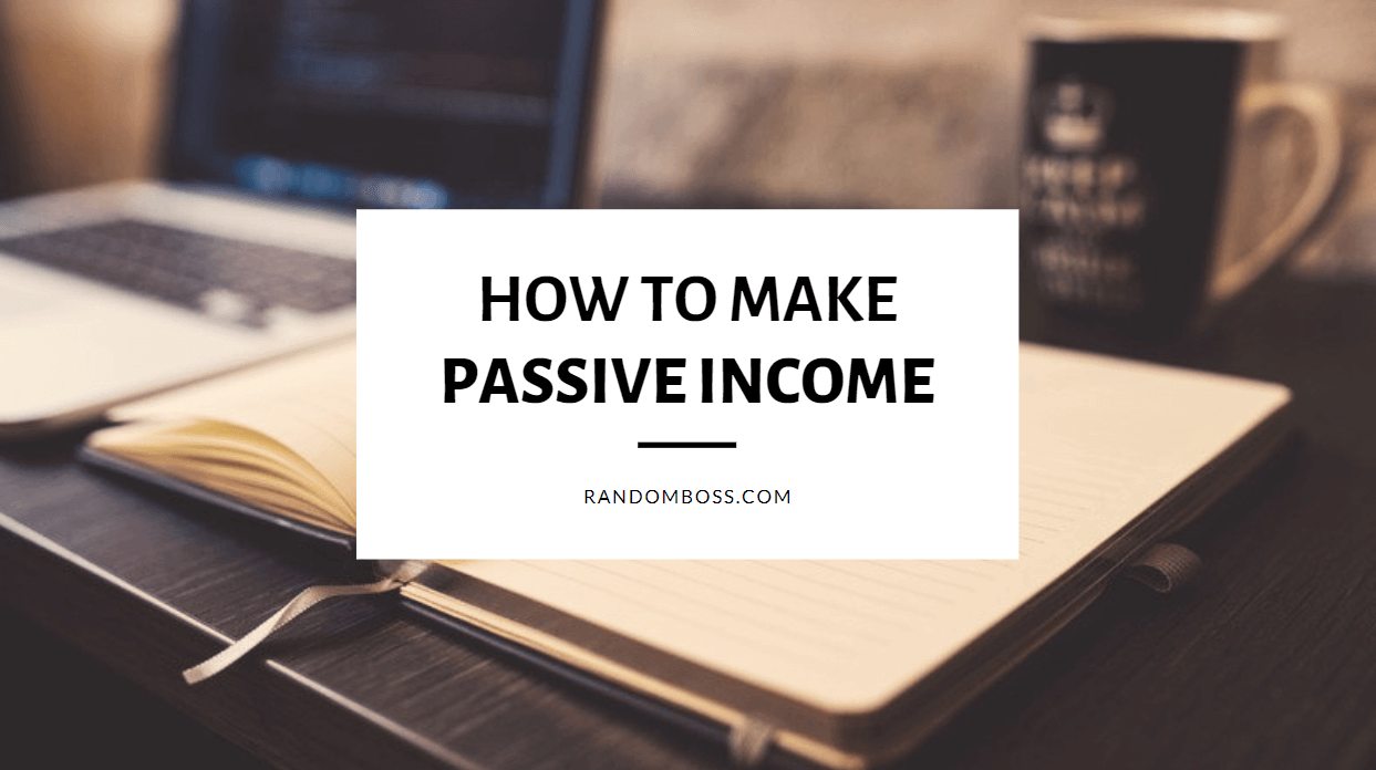 how to make passive income